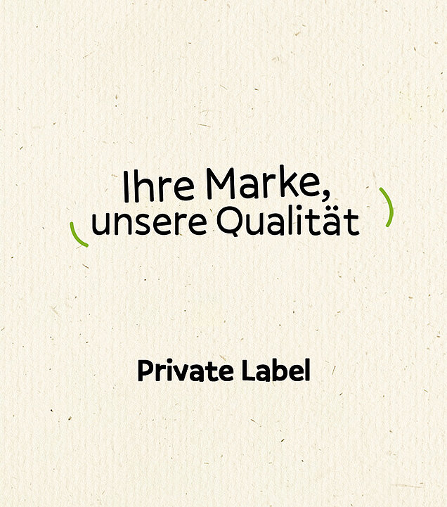 Private Label: Ihre Marke, unsere Qualität